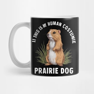 This Is My Human Costume I'm Really A Prairie Dog Shirt, Prairie Dog Lover Shirt, Prairie Dog Shirt, Dog Funny Gift, Animal Adult Kids Shirt Mug